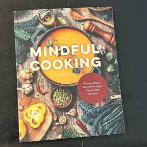 Mindful Cooking - Connecting to Nature Through Vegetarian Recipes
